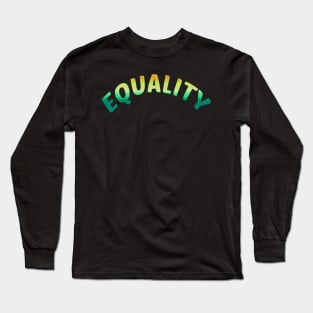 EQUALITY tagline quote full color simpl3 design Long Sleeve T-Shirt